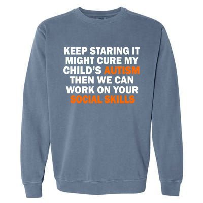 Keep Staring It Might Cure Autism Garment-Dyed Sweatshirt