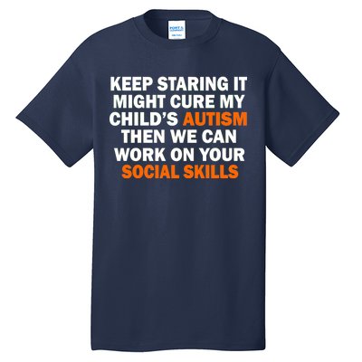 Keep Staring It Might Cure Autism Tall T-Shirt