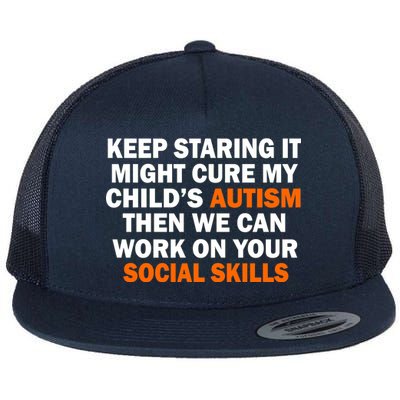 Keep Staring It Might Cure Autism Flat Bill Trucker Hat