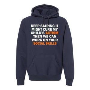 Keep Staring It Might Cure Autism Premium Hoodie