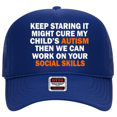 Keep Staring It Might Cure Autism High Crown Mesh Back Trucker Hat