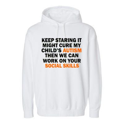 Keep Staring It Might Cure Autism Garment-Dyed Fleece Hoodie