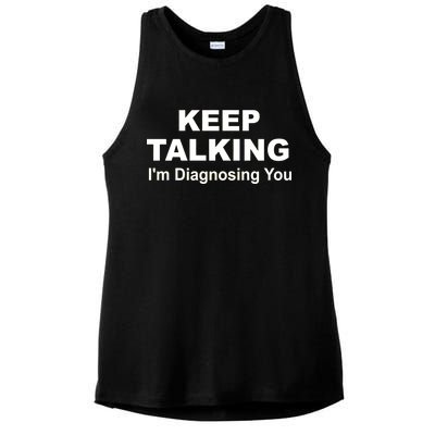 Keep Talking I'm Diagnosing You Ladies PosiCharge Tri-Blend Wicking Tank