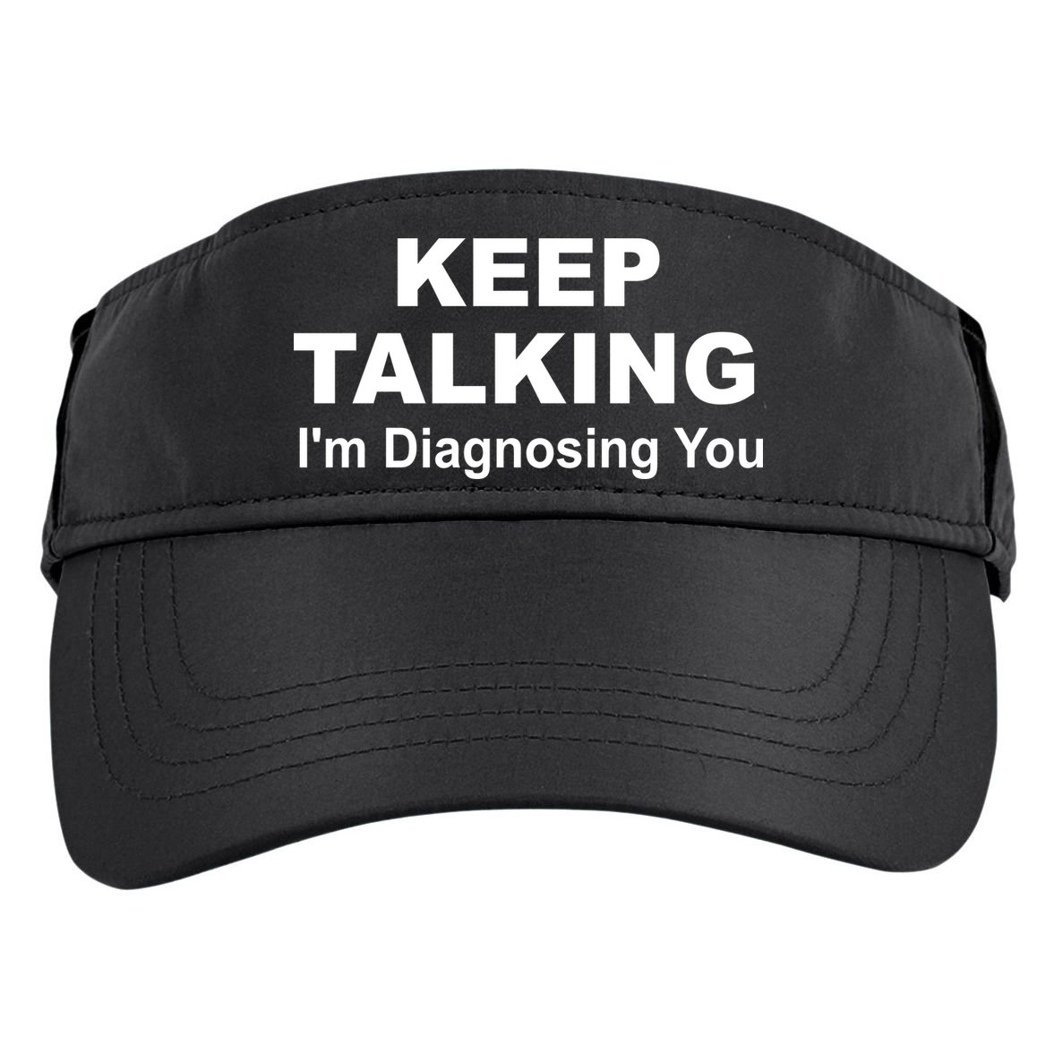 Keep Talking I'm Diagnosing You Adult Drive Performance Visor