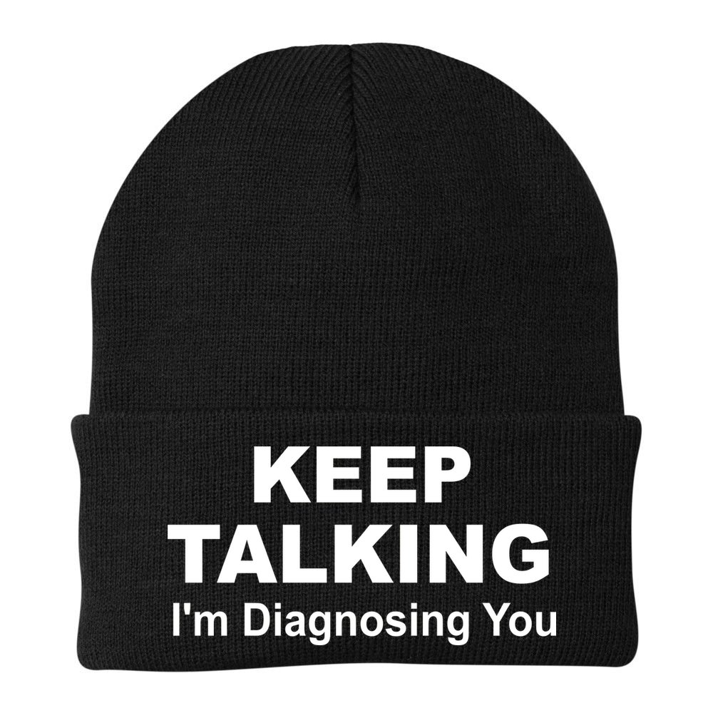 Keep Talking I'm Diagnosing You Beanie