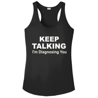 Keep Talking I'm Diagnosing You Ladies PosiCharge Competitor Racerback Tank