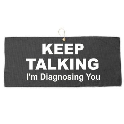 Keep Talking I'm Diagnosing You Large Microfiber Waffle Golf Towel