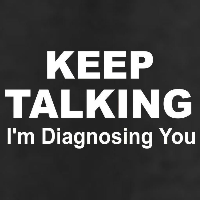 Keep Talking I'm Diagnosing You Golf Towel