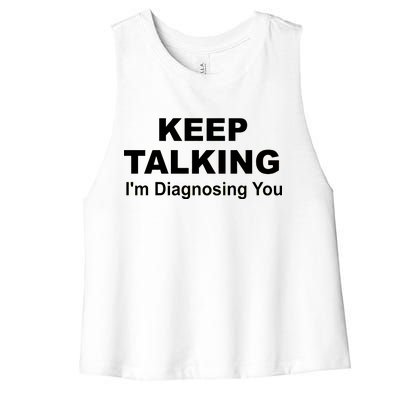 Keep Talking I'm Diagnosing You Women's Racerback Cropped Tank