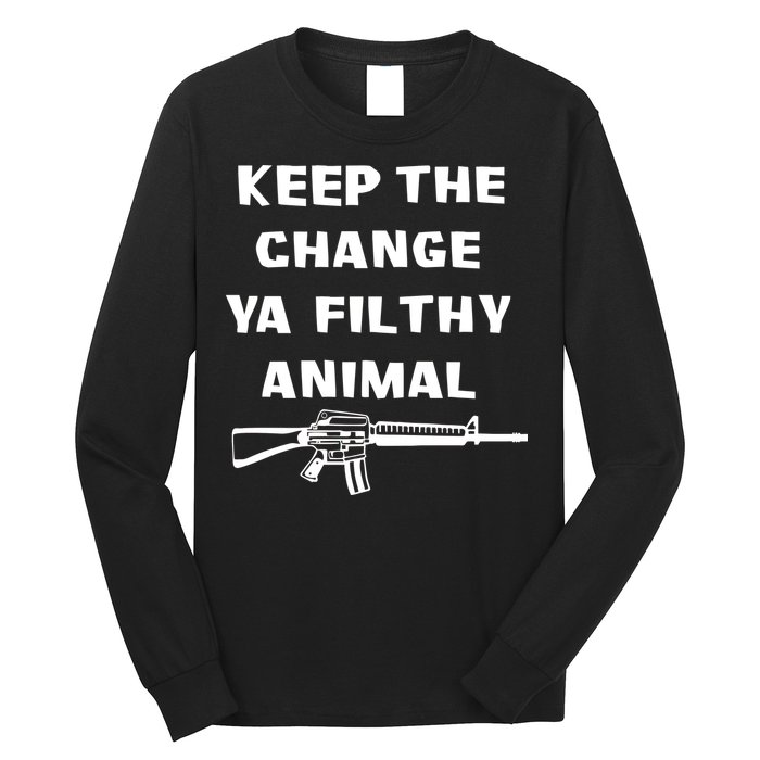 Keep The Change Ya Filthy Animal Long Sleeve Shirt