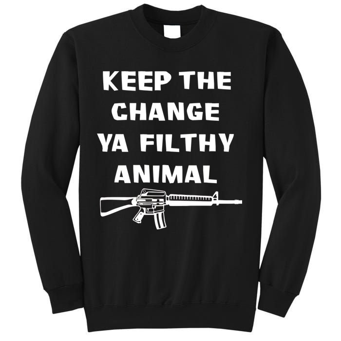Keep The Change Ya Filthy Animal Sweatshirt
