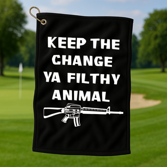 Keep The Change Ya Filthy Animal Golf Towel