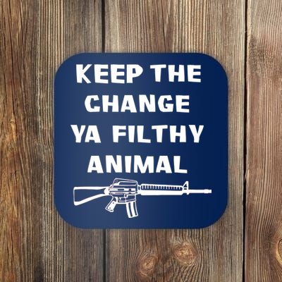 Keep The Change Ya Filthy Animal Coaster