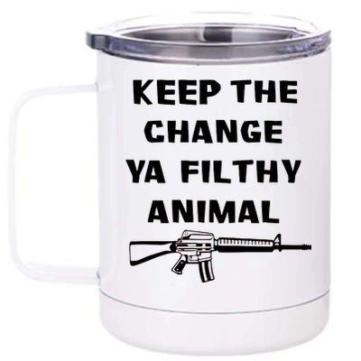 Keep The Change Ya Filthy Animal 12 oz Stainless Steel Tumbler Cup