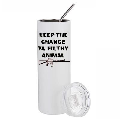 Keep The Change Ya Filthy Animal Stainless Steel Tumbler