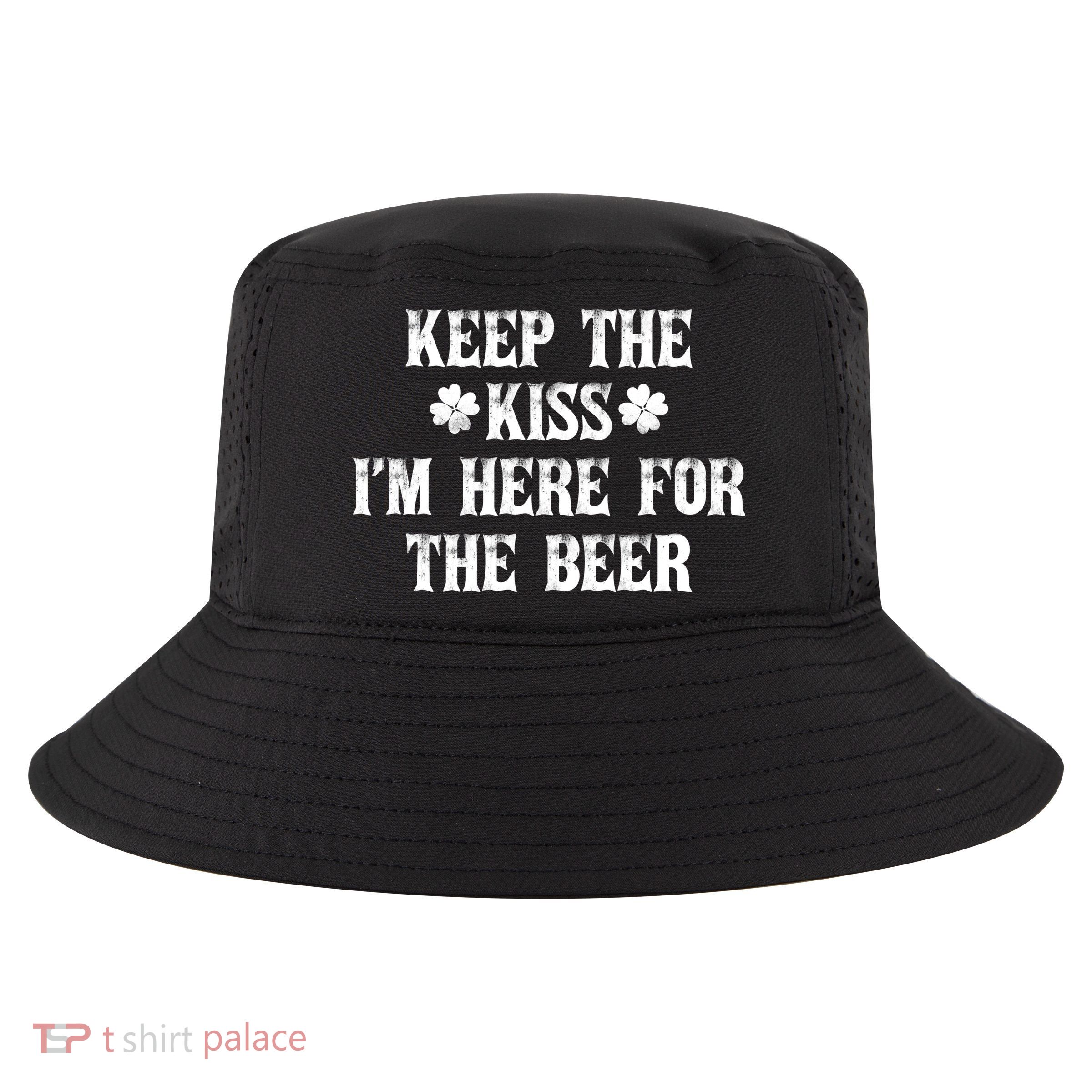 Keep The Kiss I'm Here For The Beer Cool Comfort Performance Bucket Hat