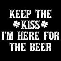 Keep The Kiss I'm Here For The Beer Cooling Performance Crew T-Shirt