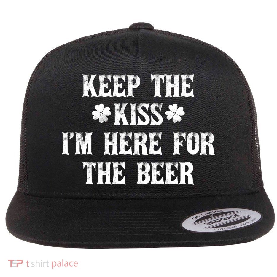 Keep The Kiss I'm Here For The Beer Flatbill Hat
