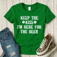 Keep The Kiss I'm Here For The Beer Womens T-Shirt