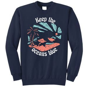 Keep The Ocean Blue Tall Sweatshirt