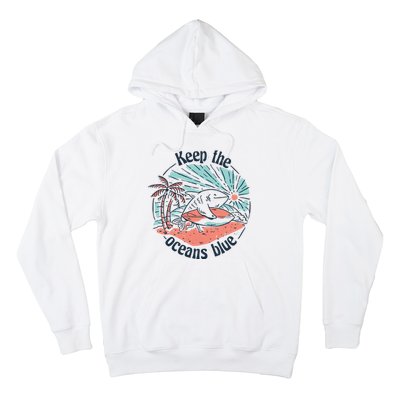 Keep The Ocean Blue Hoodie