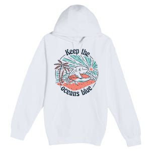 Keep The Ocean Blue Premium Pullover Hoodie