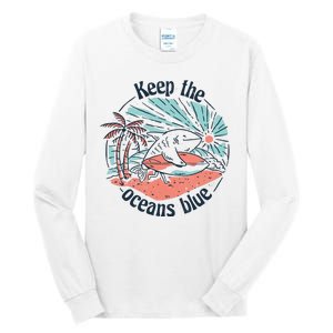 Keep The Ocean Blue Tall Long Sleeve T-Shirt