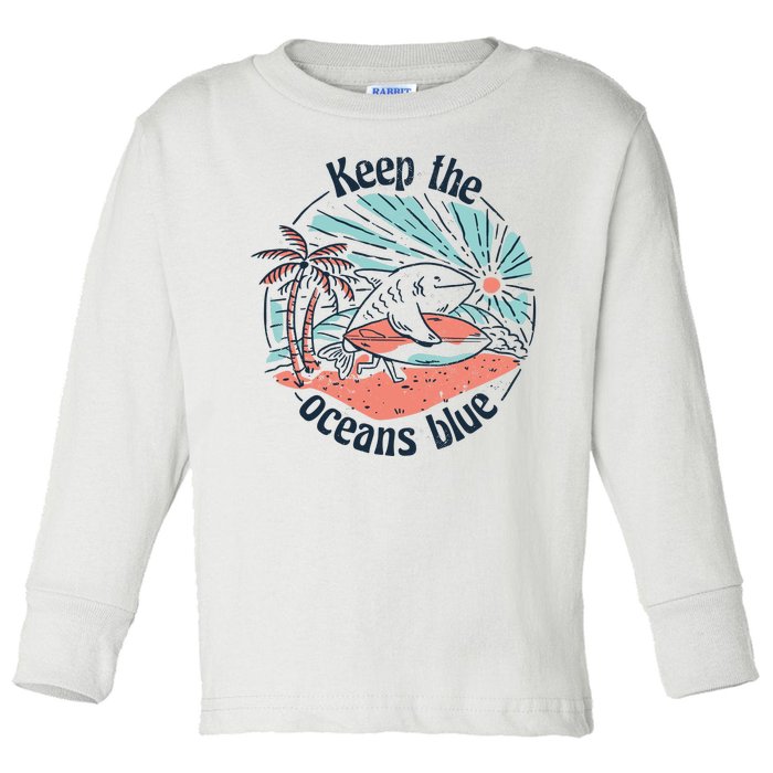 Keep The Ocean Blue Toddler Long Sleeve Shirt