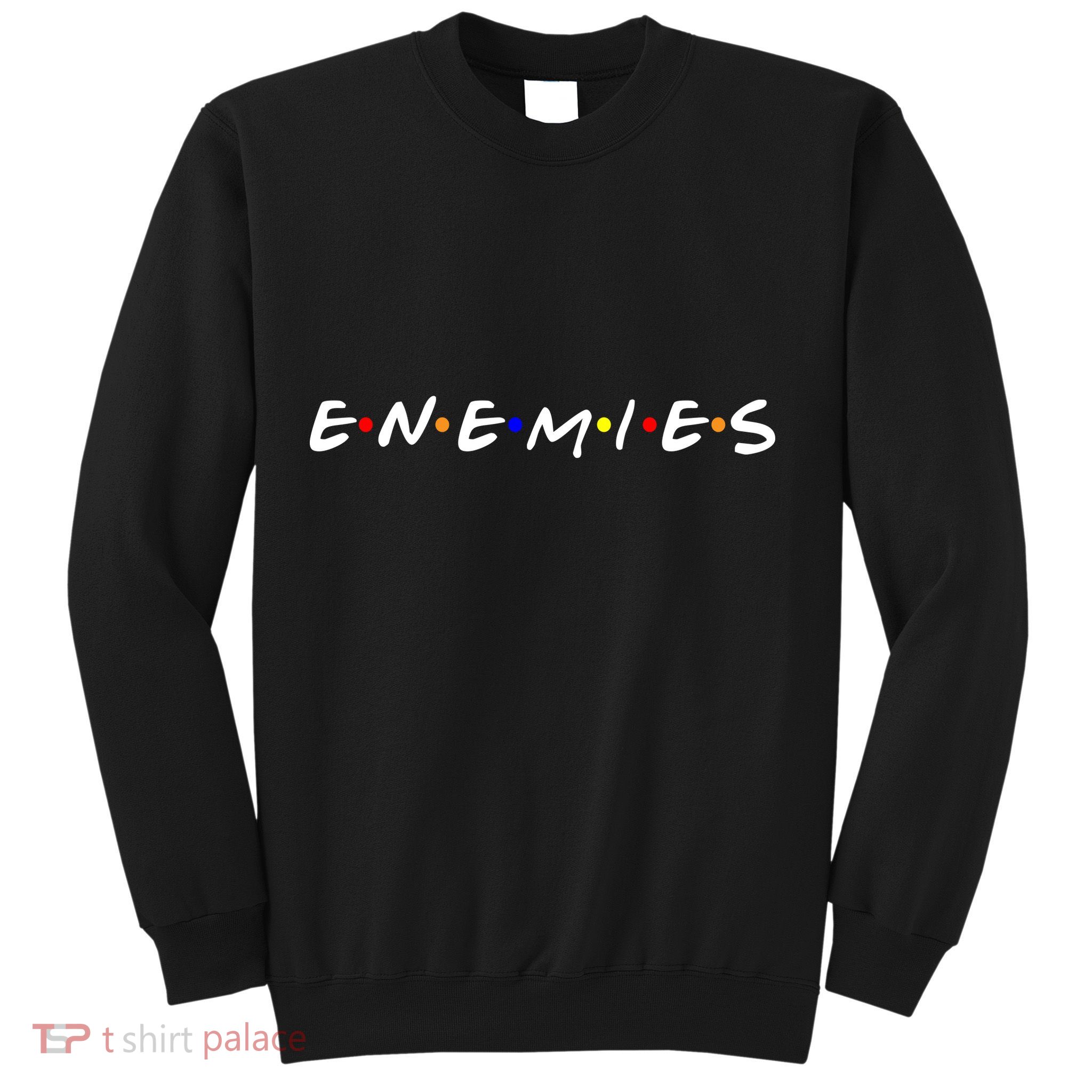 Keep Your Enemies Close Sweatshirt