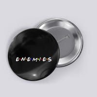 Keep Your Enemies Close Button