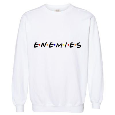 Keep Your Enemies Close Garment-Dyed Sweatshirt