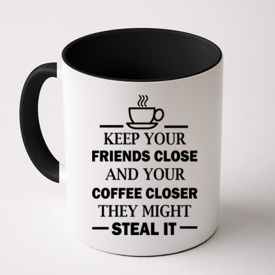 Keep Your Friends Close And Your Coffee Closer Mug