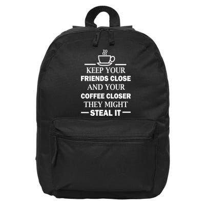 Keep Your Friends Close And Your Coffee Closer 16 in Basic Backpack