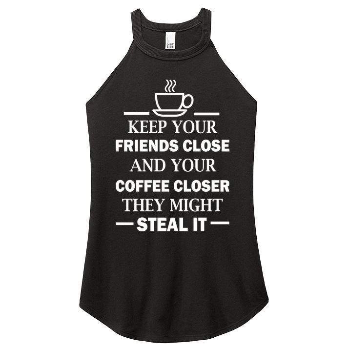 Keep Your Friends Close And Your Coffee Closer Women's Perfect Tri Rocker Tank