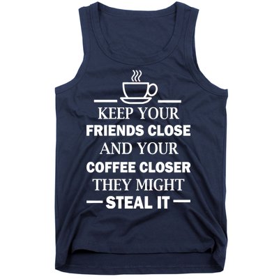 Keep Your Friends Close And Your Coffee Closer Tank Top