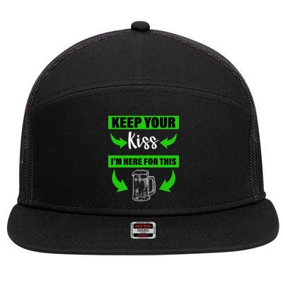 Keep Your Kiss I'm Here For The Beer 7 Panel Mesh Trucker Snapback Hat