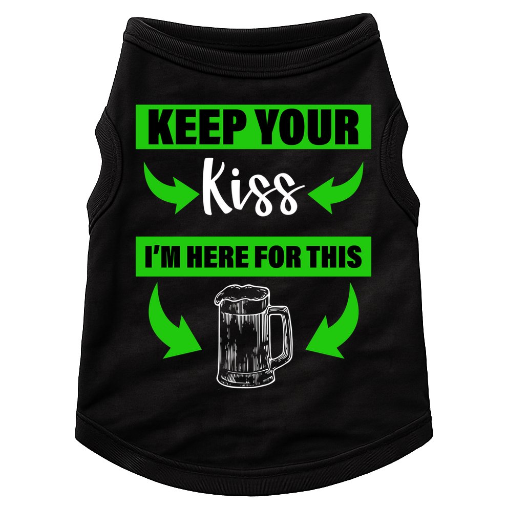 Keep Your Kiss I'm Here For The Beer Doggie Tank
