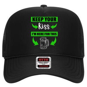 Keep Your Kiss I'm Here For The Beer High Crown Mesh Back Trucker Hat