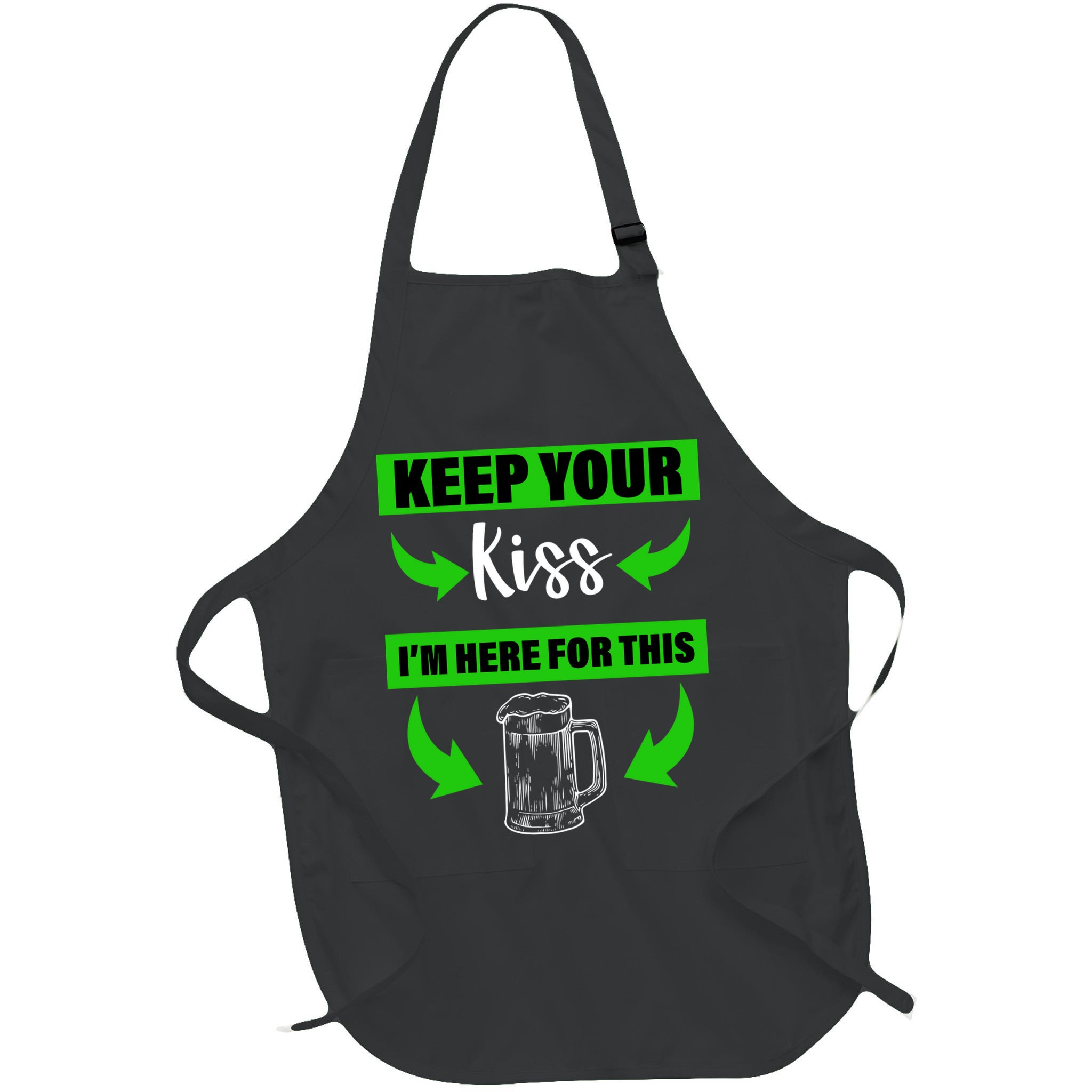 Keep Your Kiss I'm Here For The Beer Apron