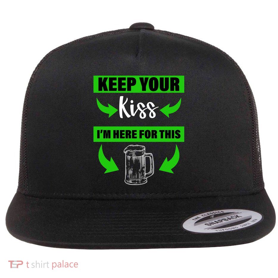 Keep Your Kiss I'm Here For The Beer Flatbill Hat