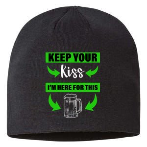 Keep Your Kiss I'm Here For The Beer Sustainable Beanie