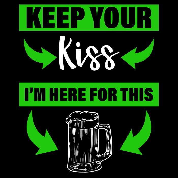 Keep Your Kiss I'm Here For The Beer Premium T-Shirt