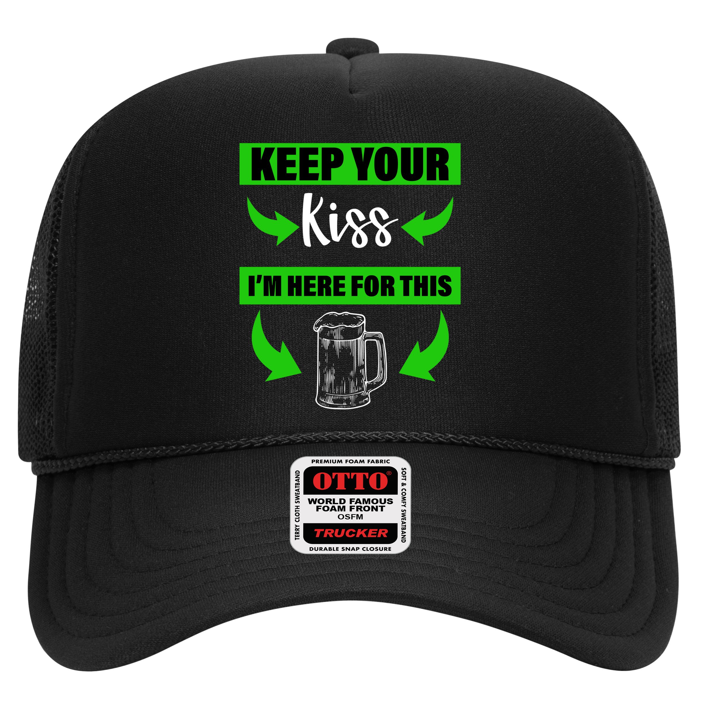 Keep Your Kiss I'm Here For The Beer Hat