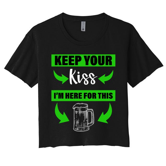 Keep Your Kiss I'm Here For The Beer Crop Top