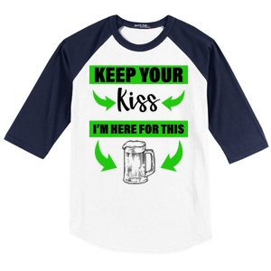 Keep Your Kiss I'm Here For The Beer Baseball Sleeve Shirt