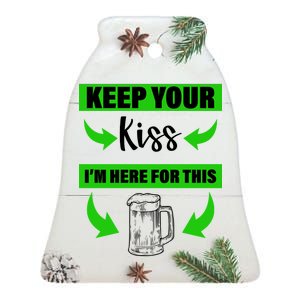 Keep Your Kiss I'm Here For The Beer Ceramic Bell Ornament