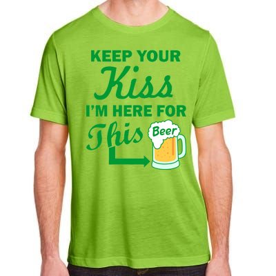 Keep Your Kiss I'm Here For This Beer Adult ChromaSoft Performance T-Shirt