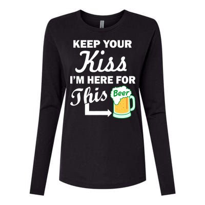 Keep Your Kiss I'm Here For This Beer Womens Cotton Relaxed Long Sleeve T-Shirt