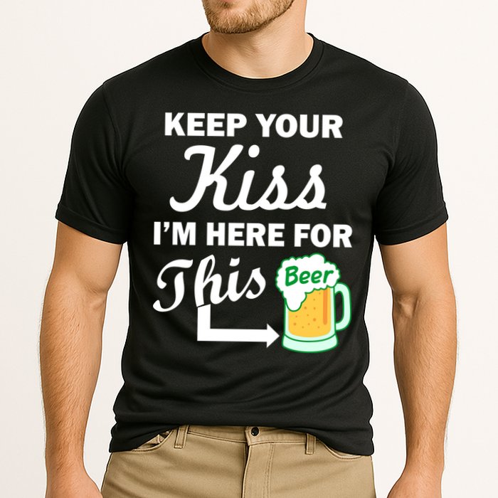 Keep Your Kiss I'm Here For This Beer Cooling Performance Crew T-Shirt