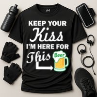 Keep Your Kiss I'm Here For This Beer Cooling Performance Crew T-Shirt